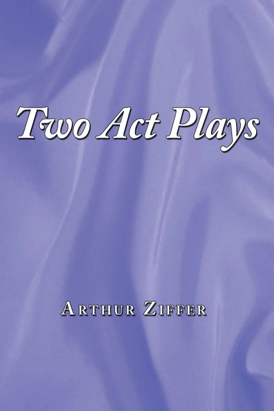 Arthur Ziffer | Two Act Plays | Taschenbuch | Englisch (2010) | Authorhouse-image
