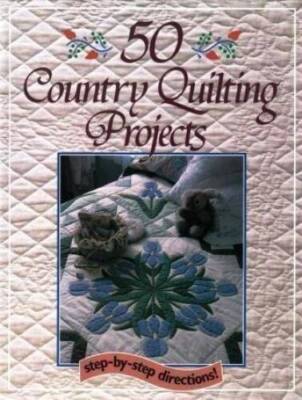 50 Country Quilting Projects - Hardcover By Echols, Margit - GOOD