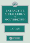 Extractive Metallurgy of Molybdenum by C.K. Gupta (Hardback, 1992)