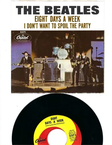45 + PIC SLV- THE BEATLES- "EIGHT DAYS A WEEK"/"I DON'T WANT TO SPOIL THE PARTY"