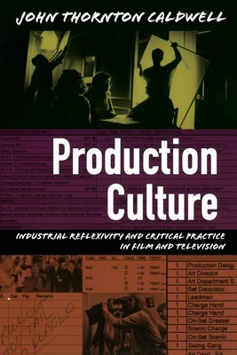 Production Culture: Industrial Reflexivity and Critical Practice in Film and...