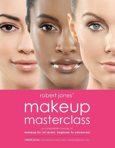 Robert Jones' Makeup Masterclass by Robert Jones - 9781592337835