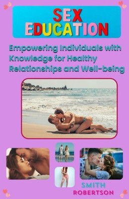 A Comprehensive Guide to Sex Education Empowering Indiv - Paperback NEW SMITH. R