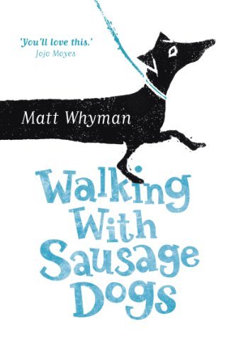 Walking with Sausage Dogs,Matt Whyman- 9781444734270