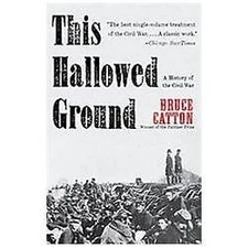 This Hallowed Ground : A History of the Civil War by Bruce Catton (2012,...