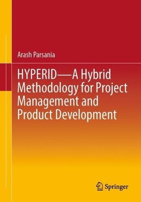 HYPERID - A Hybrid Methodology for Project Management and Pro... - 9783662669679