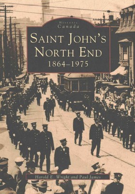 Saint John's North End: 1864-1975 by Harold E. Wright (English) Paperback Book
