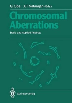 Chromosomal Aberrations: Basic and Applied Aspects by A.T. Natarajan (English) P