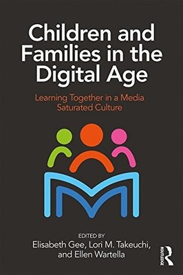 CHILDREN AND FAMILIES IN THE DIGITAL AGE: LEARNING By Elisabeth Gee & Lori NEW