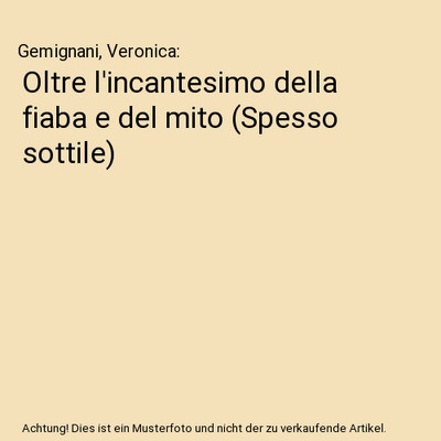 Oltre l'incantesimo della fiaba e del mito [Spesso sottile], Gemignani, Veronica