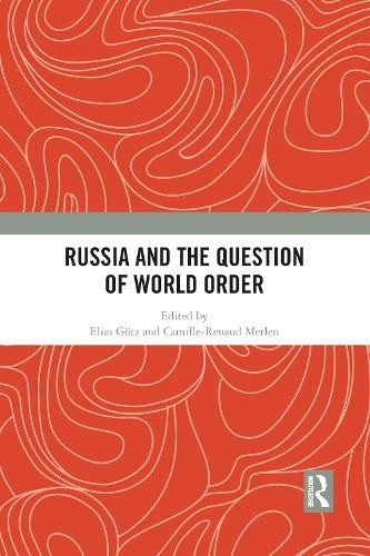 Russia and the Question of World Order by Elias Gtz, Camille... - 9781032085029