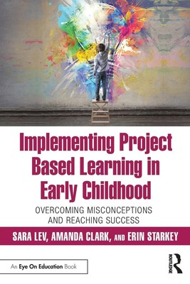Implementing Project Based Learning in Early Childhood Sara Lev (u. a.) Buch