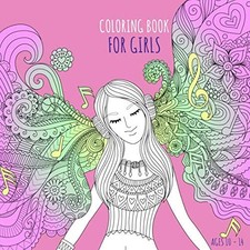 Coloring Book for Girls Ages 10 -14: Little Teen Relaxation Zen Coloring Book fo