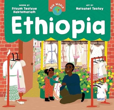 Our World: Ethiopia - board book Tesfay, Netsanet|Tesfaye Habtemariam, Fitsu...