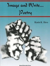IMAGE AND WRITE: POETRY By Karin Hess *Excellent Condition*