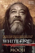 White Fire (2. Auflage): Spirituelle Einsichten und Lehren des Advaita-Meisters...