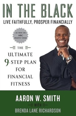 In the Black: Live Faithfully, Prosper Financially: The Ultimate 9-Step Plan for