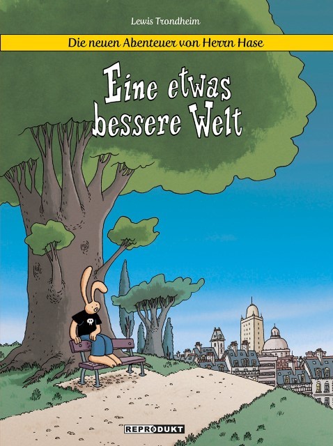 Die neuen Abenteuer von Herrn Hase 1: Eine etwas bessere Welt Lewis Trondheim