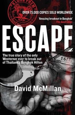 Escape: The True Story of the Only Westerner Ever to Break Out of Thailand's Ban