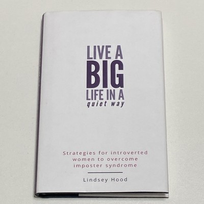 (NEW) Live A Big Life In A Quiet Way by Lindsey Hood (Hardcover 2020) First Edit