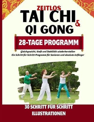 Zeitlos Tai Chi Und Qigong: Gleichgewicht, Kraft und Stabilit?t wiederherstellen