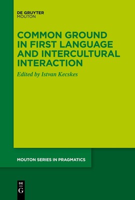 Common Ground in First Language and Intercultural Interaction Istvan Kecskes VI