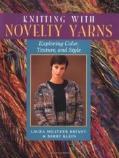 Knitting With Novelty Yarns: Exploring Color, Texture and Style