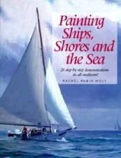 Painting Ships, Shores and the Sea - Hardcover By Wolf, Rachel Rubin - GOOD
