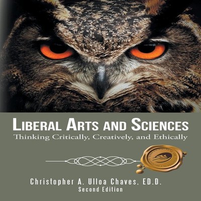 Liberal Arts and Sciences Thinking Critically Creatively and Ethi