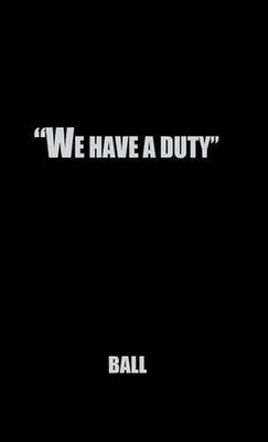 We Have a Duty: The Supreme Court and the Watergate Tapes Litigation by Howard B
