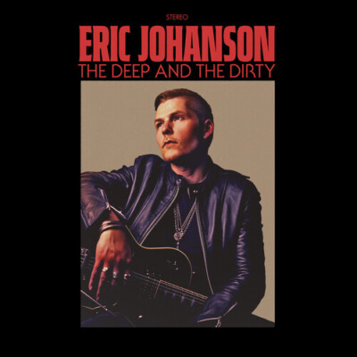 Eric Johanson - The Deep And The Dirty [New CD]