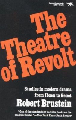 Theatre of Revolt : An Approach to Modern Drama, Paperback by Brustein, Rober...