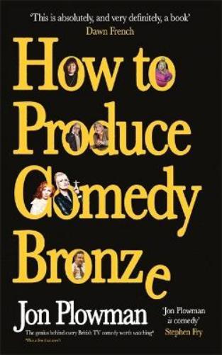 Thumbnail - Jon Plowman How To Produce Comedy Bronze (gebundene Ausgabe)