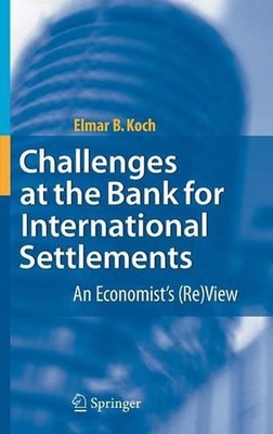 Challenges at the Bank for International Settlements: An Economist's (Re)View by