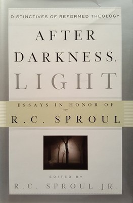 After Darkness, Light: Distinctives of Reformed Theology : Ess...