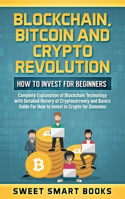 Blockchain, Bitcoin and Crypto Revolution: How To Invest For Beginners: Comp...