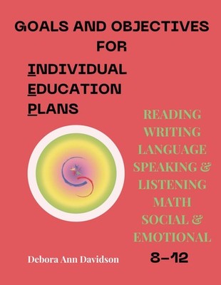 GOALS AND OBJECTIVES FOR INDIVIDUAL EDUCATION PLANS 8TH - 12TH GRADES: READI...