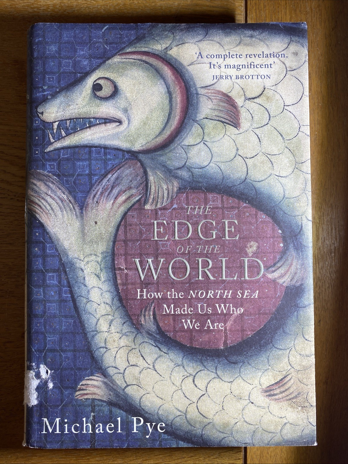 The Edge of the World: How the North Sea Made Us Who We Are - Pye, Michael HB