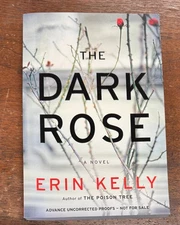 Dark Rose by Erin Kelly (2012 Trade Paperback) Uncorrected Proof