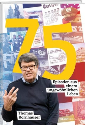 75 Episoden aus einem ungewöhnlichen Leben | Thomas Bornhauser | deutsch