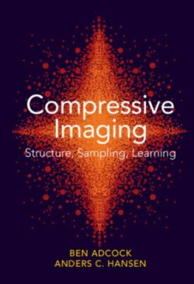 Compressive Imaging Structure Sampling Learning Ben Adcock And  9781108421614 VG