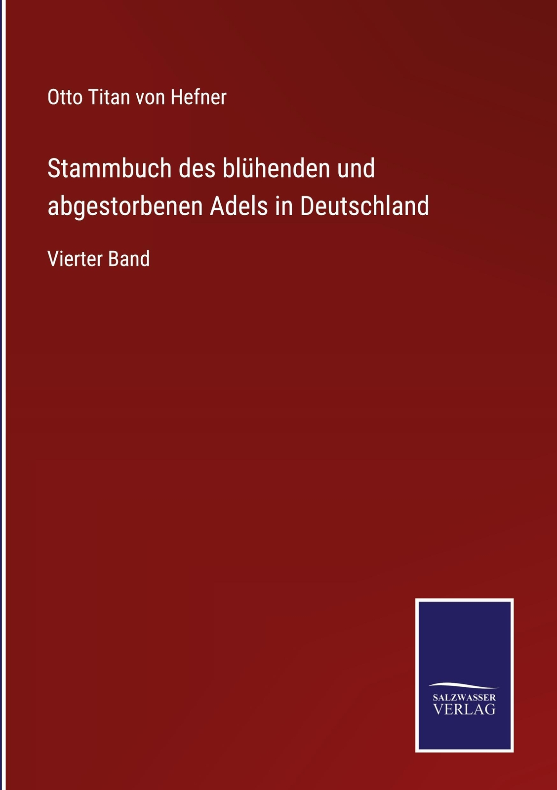Otto Titan Von Hefner / Stammbuch Des Blühenden Und Abgestorbe