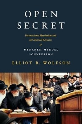 Open Secret: Postmessianic Messianism and the Mystical Revision of Menaḥem Mend