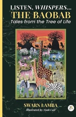 Listen, Whispers the Baobab: Tales from the Tree of Life by Swarn Lamba Paperbac