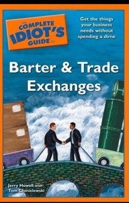 Complete Idiot's Guide to Barter and Trade Exchanges by Tom Chmielewski and...
