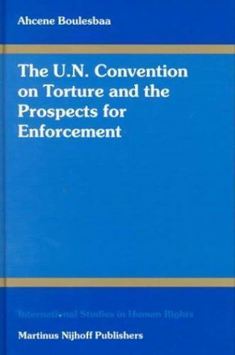 The U. N. Convention on Torture and the Prospects for Enforcement (Internation..
