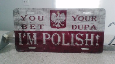 You Bet Your Sweet Dupa I'm Polish Metal Sign