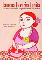 La Nonna - La Cucina - La Vita ~ Larissa Bertonasco ~ 9783836925600