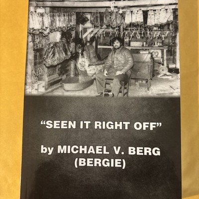 ''seen it right off'' a book of hunting, fishing, trapping stories and life