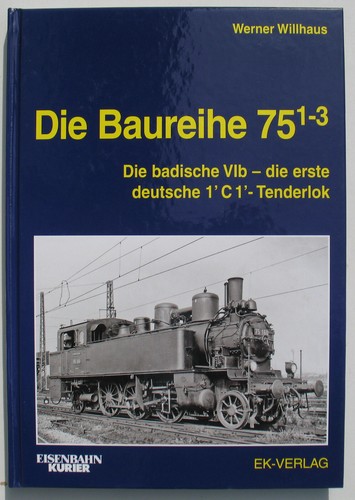 Die Baureihe 75 1-3 badische VIb deutsche 1 C1 Tenderlok Eisenbahn Buch EK Lok